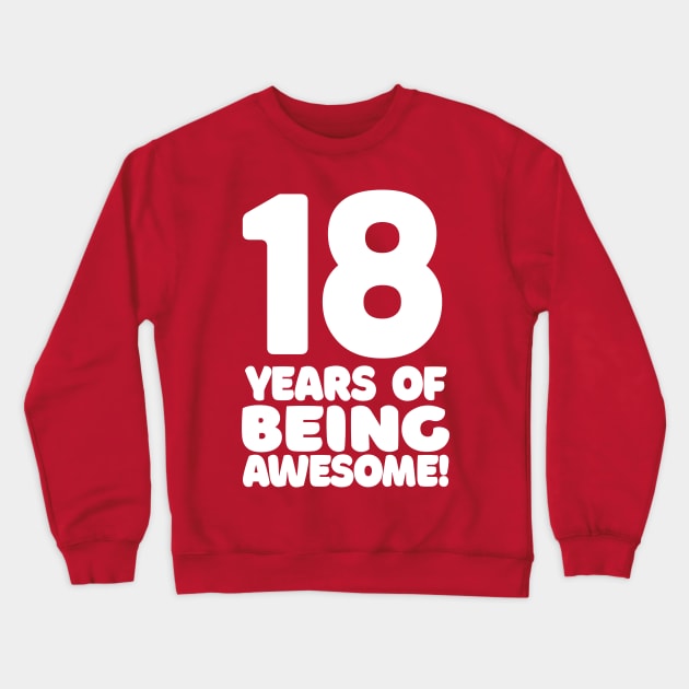 18 Years Of Being Awesome - Funny Birthday Design Crewneck Sweatshirt by DankFutura